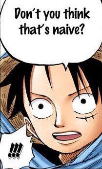 Image of Luffy saying "isn't that naïve"